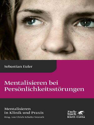 cover image of Mentalisieren bei Persönlichkeitsstörungen (Mentalisieren in Klinik und Praxis, Bd. 6)